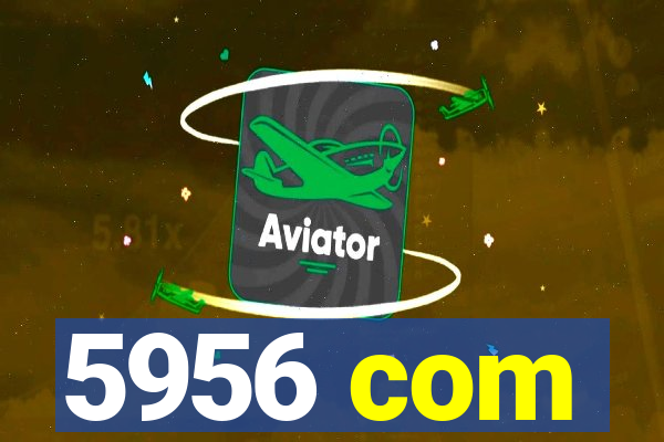 5956 com